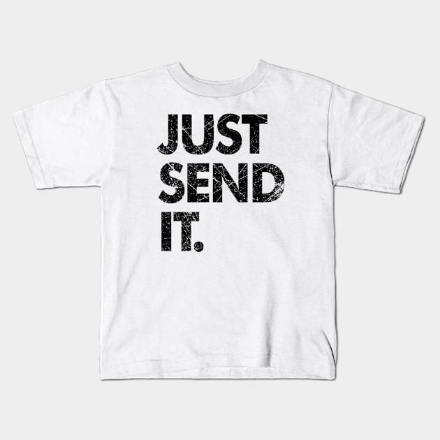 JUST SEND IT DISTRESSED Kids T-Shirt by equilebro